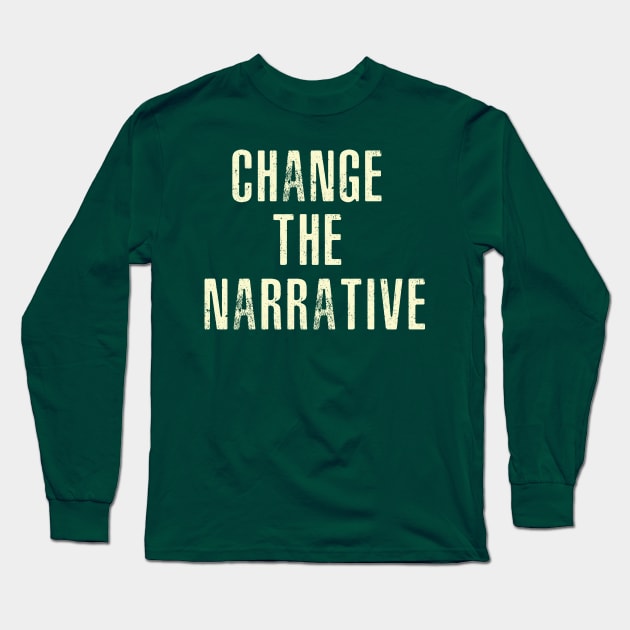 Change The Narrative Long Sleeve T-Shirt by DR1980